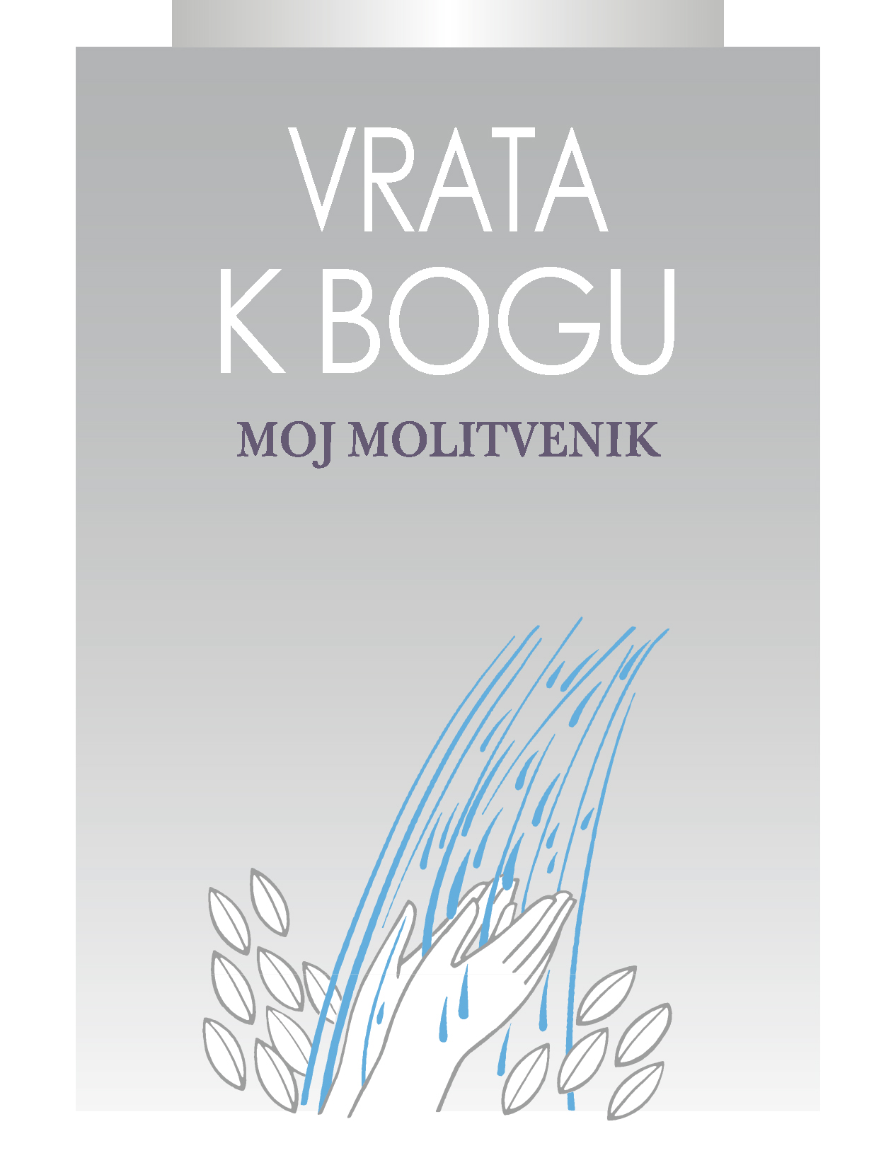 Vrata k Bogu – moj molitvenik Vrata k Bogu – moj molitvenik