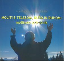 MOLITI S TELESOM, DUŠO IN DUHOM