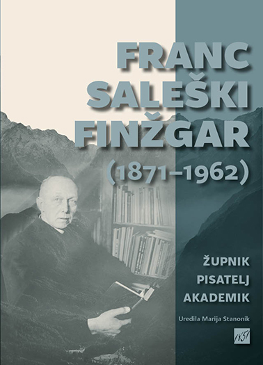 FRANC SALEŠKI FINŽGAR - ŽUPNIK, PISATELJ, AKADEMIK