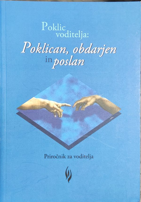 POKLIC VODITELJA: POKLICAN, OBDARJEN IN POSLAN