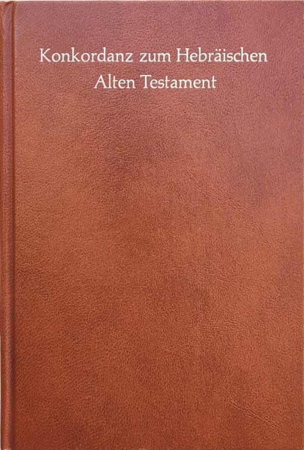 KONKORDANZ ZUM HEBRAISCHEN ALTEN TESTAMENT