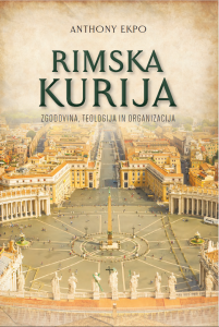 Rimska kurija: zgodovina, teologija in organizacija