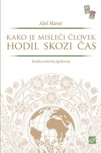 Kako je misleči človek hodil skozi čas: kratka svetovna zgodovina