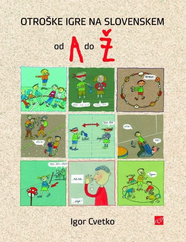 Otroške igre na Slovenskem od A do Ž Otroške igre na Slovenskem od A do Ž