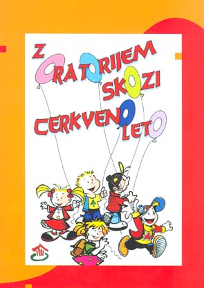 Z oratorijem skozi cerkveno leto Z oratorijem skozi cerkveno leto