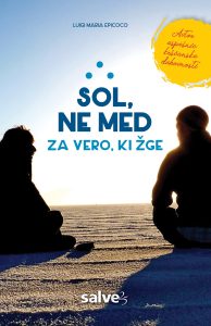Sol, ne med: za vero, ki žge