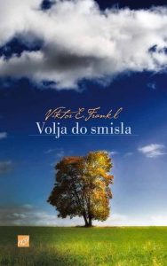 Volja do smisla: osnove in raba logoterapije