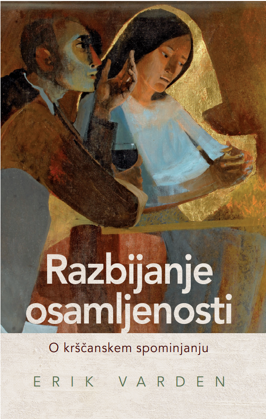 Razbijanje osamljenosti: O krščanskem spominjanju Razbijanje osamljenosti: O krščanskem spominjanju