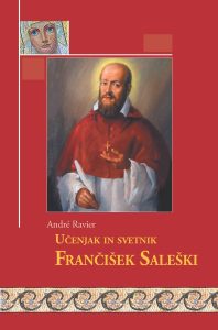 Učenjak in svetnik Frančišek Saleški Učenjak in svetnik Frančišek Saleški