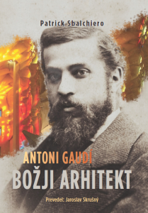 Antoni Gaudí: Božji arhitekt