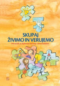 Skupaj živimo in verujemo: Priročnik za duhovna srečanja osnovnošolcev